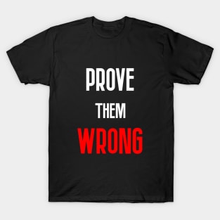 Prove Them Wrong T-Shirt